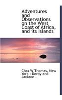 Adventures and Observations on the West Coast of Africa, and Its Islands