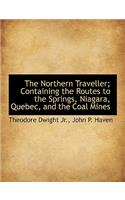 The Northern Traveller; Containing the Routes to the Springs, Niagara, Quebec, and the Coal Mines