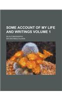 Some Account of My Life and Writings Volume 1; An Autobiography: (English)