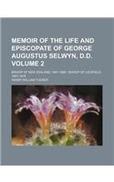 Memoir of the Life and Episcopate of George Augustus Selwyn, D.D. Volume 2; Bishop of New Zealand, 1841-1869 Bishop of Lichfield, 1867-1878