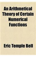 An Arithmetical Theory of Certain Numerical Functions: (English)