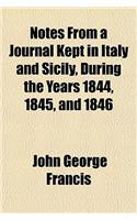 Notes from a Journal Kept in Italy and Sicily, During the Years 1844, 1845, and 1846