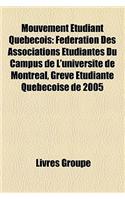 Mouvement Tudiant Qubcois: Fdration Des Associations Tudiantes Du Campus de L'Universit de Montral, Grve Tudiante Qubcoise de 2005(French)