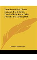 Del Concetto Del Diritto Naturale E Del Diritto Positivo Nella Storia Della Filosofia Del Diritto (1874)