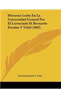 Discurso Leido En La Universidad Central Por El Licenciado D. Bernardo Escalas Y Vidal (1863)