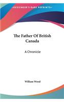 The Father of British Canada: A Chronicle