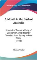 A Month in the Bush of Australia: Journal of One of a Party of Gentlemen, Who Recently Traveled from Sydney to Port Philip (1838)