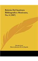 Boletin del Instituto Bibliografico Mexicano, No. 6 (1907)