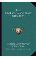 The Liberation Of Italy 1815-1870
