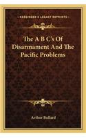 The A B C's Of Disarmament And The Pacific Problems