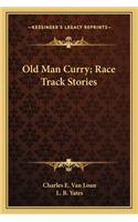 Old Man Curry; Race Track Stories