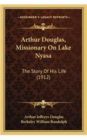 Arthur Douglas, Missionary on Lake Nyasa