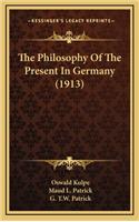 The Philosophy of the Present in Germany (1913)