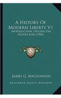 A History Of Modern Liberty V1