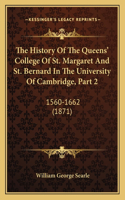 The History Of The Queens' College Of St. Margaret And St. Bernard In The University Of Cambridge, Part 2