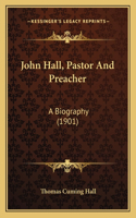 John Hall, Pastor And Preacher