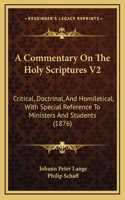 A Commentary On The Holy Scriptures V2: Critical, Doctrinal, And Homiletical, With Special Reference To Ministers And Students (1876)