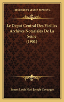 Depot Central Des Vieilles Archives Notariales De La Seine (1901)