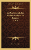 Zur Neuhochdeutschen Schriftsprache Eykes Von Repgowe (1905)