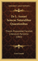 De L. Annaei Senecae Naturalibus Quaestionibus