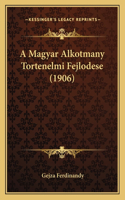 A Magyar Alkotmany Tortenelmi Fejlodese (1906)
