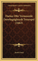 Darius Ofte Vermoorde Doorlugtigheydt Treurspel (1663)