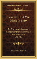 Narrative Of A Visit Made In 1819: To The New Missionary Settlement Of The United Brethren Enon (1820)