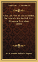 Orde Der Feest-En Lijdensteksten, Ten Gebruike Van De Ned. Herv. Gemeente Te Arnhem (1903)