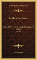 The Hunterian Oration: Delivered At The Royal College Of Surgeons Of England (1856)