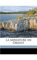 La Miniature En Orient
