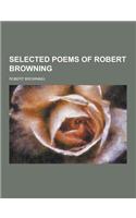 Selected Poems of Robert Browning