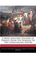 A Brief Military History of France from the Romans to the Carolingian Empire