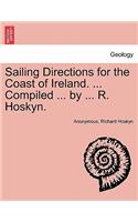 Sailing Directions for the Coast of Ireland. ... Compiled ... by ... R. Hoskyn.: (English)