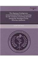 The Shaping of Indigenous Environmental Behavior: Accounting for the Variation in Hunting Intensity Among the Wachiperi of the Peruvian Rainforest