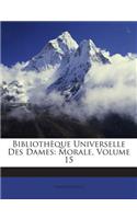 Bibliothèque Universelle Des Dames: Morale, Volume 15