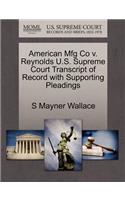 American Mfg Co V. Reynolds U.S. Supreme Court Transcript of Record with Supporting Pleadings