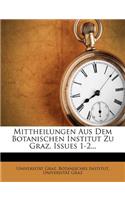 Mittheilungen Aus Dem Botanischen Institut Zu Graz, Issues 1-2...