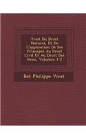 Trait Du Droit Naturel, Et de L'Application de Ses Principes Au Droit Civil Et Au Droit Des Gens, Volumes 1-2