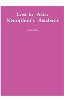 Lost in Asia: Xenophon's Anabasis: Xenophon's Anabasis(English)