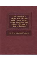 The Tinsmith's Helper and Pattern Book, with Useful Rules, Diagrams and Tables: (English)