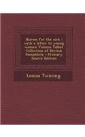 Nurses for the Sick: With a Letter to Young Women Volume Talbot Collection of British Pamphlets