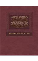 Genealogy from Adam to Christ, with the Genealogy of Adam Heineck and Henry Vandersaal, from 1747 to 1881. to Which Is Added a Brief Account of the Au