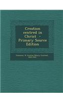 Creation Centred in Christ - Primary Source Edition