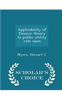 Applicability of Finance Theory to Public Utility Rate Cases - Scholar's Choice Edition