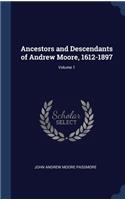 Ancestors and Descendants of Andrew Moore, 1612-1897; Volume 1