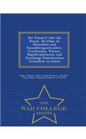Der Fussarzt Oder Die Kunst, Die Fusse Zu Behandeln Und Fusssohlengeschwulste, Frostbeulen, Warzen, Nagelkrankheiten Und Unmassige Fussschweisse Grundlich Zu Heilen - War College Series