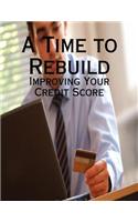 A Time to Rebuild - Improving Your Credit Score
