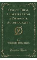 One of Them, Chapters from a Passionate Autobiography (Classic Reprint)