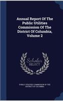 Annual Report Of The Public Utilities Commission Of The District Of Columbia, Volume 2