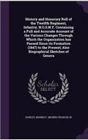 History and Honorary Roll of the Twelfth Regiment, Infantry, N.G.S.N.Y. Containing a Full and Accurate Account of the Various Changes Through Which the Organization Has Passed Since Its Formation (1847) to the Present; Also Biographical Sketches of